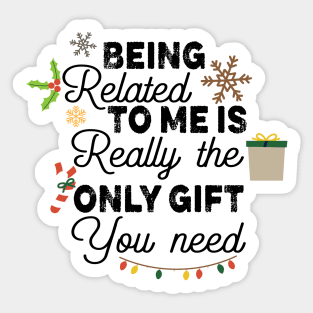 Romamtical Christmas Saying Gift Idea - Being Related to Me Is Really only Gift You Need - Cute Christmas Gift for Couples Sticker